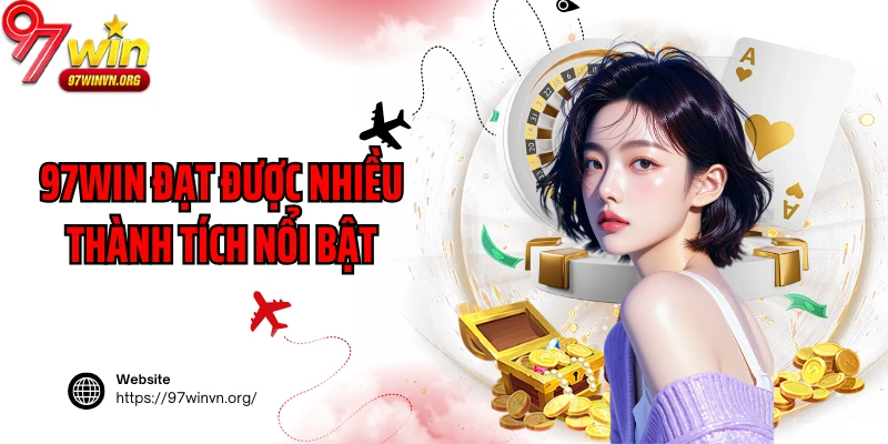 97win đạt được nhiều thành tích nổi bật