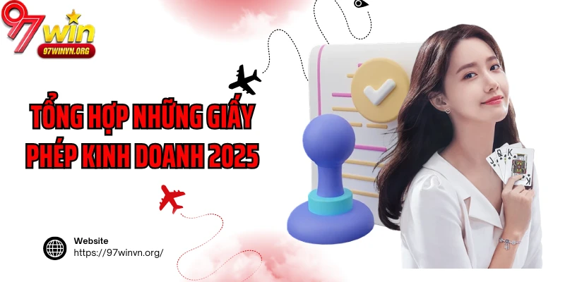 Tổng hợp những giấy phép kinh doanh 2025