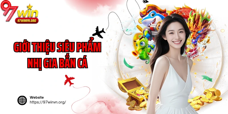 Giới thiệu siêu phẩm Nhị Gia Bắn Cá