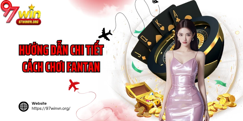Hướng dẫn chi tiết cách chơi FanTan 