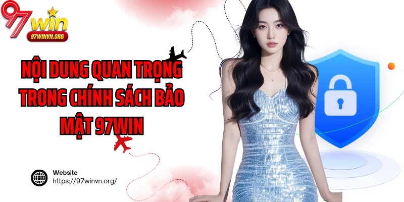 Nội dung quan trọng trong chính sách bảo mật 97Win